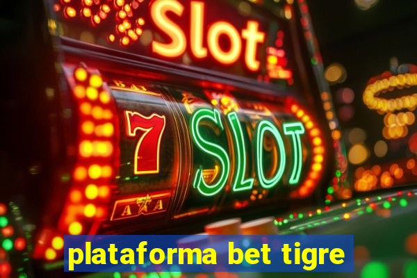 plataforma bet tigre